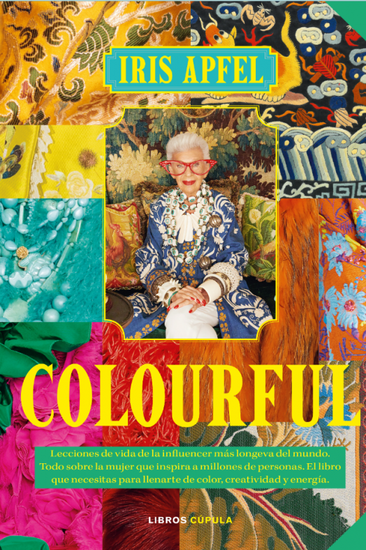 'Colourful', el libro que Iris Apfel escribió con 102 años, llega a las librerías en septiembre (Libros Cúpula)