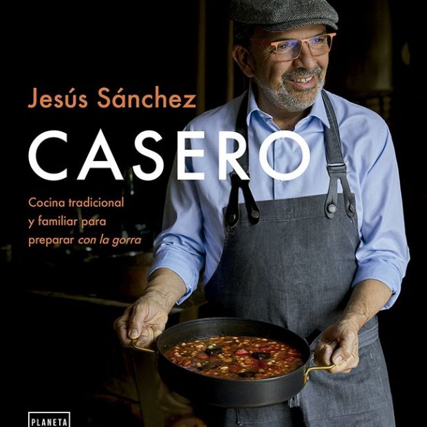 'Casero', el nuevo libro de Jesús Sánchez, chef con tres estrellas Michelin (Planeta Gastro)